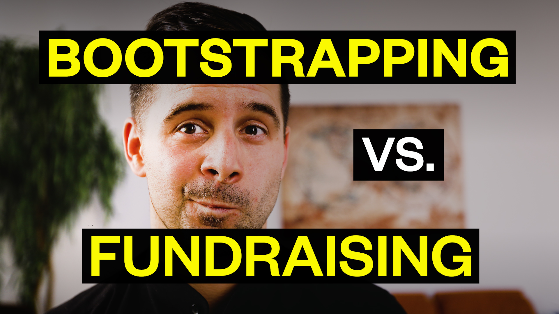 Bootstrapping vs. Fundraising - How to be strategically smart about startup financing?